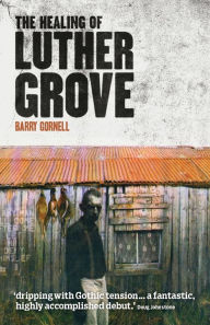 The Healing of Luther Grove Barry Gornell Author