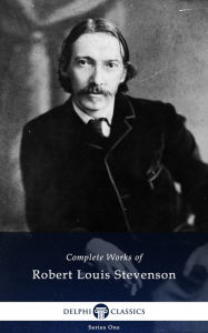 Delphi Complete Works of Robert Louis Stevenson Robert Louis Stevenson Author