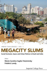 Megacity Slums: Social Exclusion, Space And Urban Policies In Brazil And India Marie-caroline Saglio-yatzimirsky Editor
