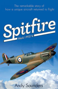 Spitfire: Mark I P9374 Andy Saunders Author