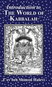 Introduction to the World of Kabbalah Z'Ev Ben Shimon Halevi Author
