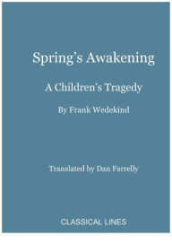 Spring's Awakening: A Children's Tragedy - Frank Wedekind