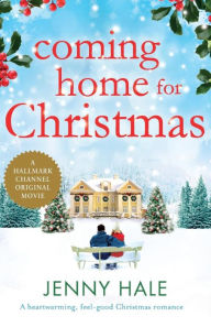 Coming Home for Christmas: A heartwarming feel good Christmas romance Jenny Hale Author