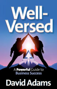 Well-Versed - A Powerful Guide to Business Success David Adams Author