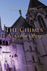 The Chimes: A Goblin Story Charles Dickens Author