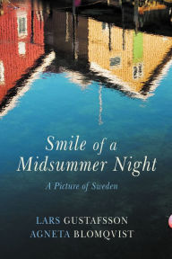 Smile of the Midsummer Night: A Picture of Sweden Lars Gustafsson Author