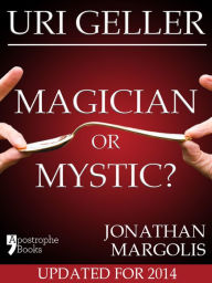 Uri Geller: Magician or Mystic?: Biography of the controversial mind-reader Jonathan Margolis Author