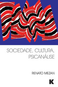 Sociedade, Cultura, Psicanálise Renato Mezan Author
