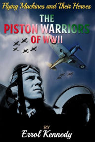 The Piston Warriors of WWII