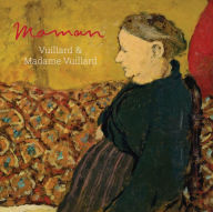 Maman: Vuillard and Madame Vuillard Francesca Berry Author