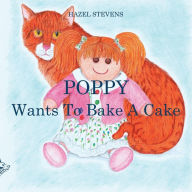 POPPY WANTS TO BAKE A CAKE Hazel Stevens Author