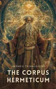 The Corpus Hermeticum Hermes Trismegistus Author