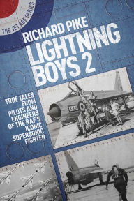 Lightning Boys 2: True Tales from Pilots and Engineers of the RAF's Iconic Supersonic Fighter: 3