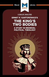 An Analysis of Ernst H. Kantorwicz's The King's Two Bodies: A Study in Medieval Political Theology Simon Thomson Author