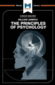 An Analysis of William James's The Principles of Psychology The Macat Team Author