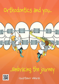Orthodontics and you: Embracing the journey - Gustavo Vieira
