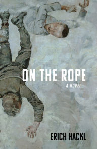 On the Rope: A Hero's Story Erich Hackl Author