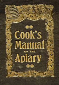 The Beekeeper's Guide: or Manual of the Apiary - A J Cook