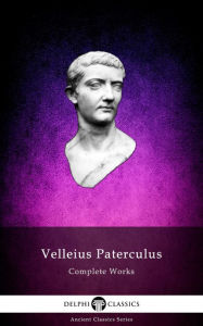 Delphi Complete Works of Velleius Paterculus (Illustrated) Velleius Paterculus Author