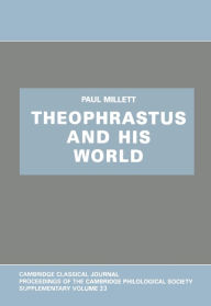 Theophrastus and His World Paul Millett Author
