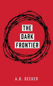 The Dark Frontier A. B. Decker Author
