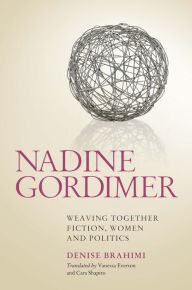 Nadine Gordimer: Weaving Together Fiction, Women and Politics Vanessa Everson Translator