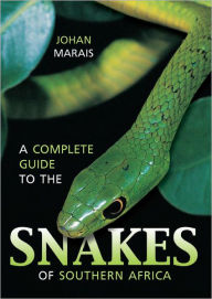 A Complete Guide to the Snakes of Southern Africa Johan Marais Author