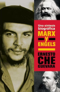 Marx y Engels: Una sintesis biografica Ernesto Che Guevara Author