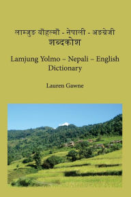 Lamjung Yolmo - Nepali - English Dictionary Lauren Gawne Author