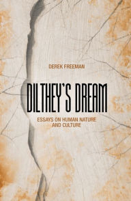 Dilthey's Dream: Essays on human nature and culture Derek Freeman Author