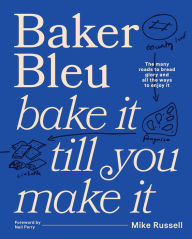 Baker Bleu The Book: Bake it till you make it Mike Russell Author