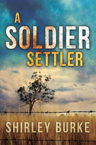 A Soldier Settler Shirley Burke Author