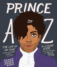 Prince A to Z: The life of an icon from Alphabet Street to Jay Z Steve Wide Author