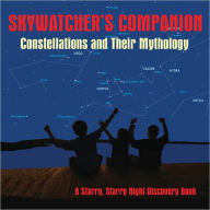 Skywatcher's Companion: Constellations and Their Mythology - Stan Shadick
