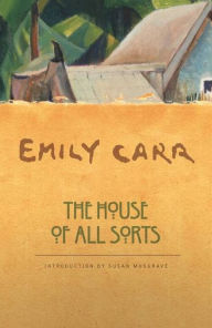 The House of All Sorts Emily Carr Author