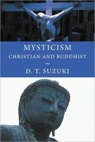Mysticism: Christian and Buddhist Daisetz Teitaro Suzuki Author