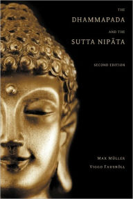 The Dhammapada and the Sutta Nipata: Second Edition Max Muller Author