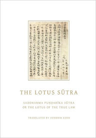 The Lotus Sutra: Saddharma Pundarika Sutra or the Lotus of the True Law - Hendrik Kern