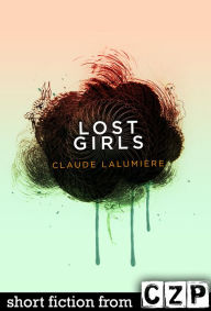 Lost Girls - Claude Lalumiere