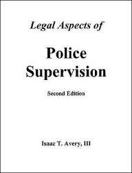 Legal Aspects of Police Supervision - III, Issac T. Avery