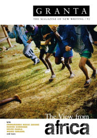 Granta, The Magazine of New Writing / 92: The View from Africa Ian Jack Editor