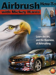 Airbrush How-to with Mickey Harris Mickey Harris Author