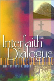 Interfaith Dialogue and Peacebuilding David R. Smock Author