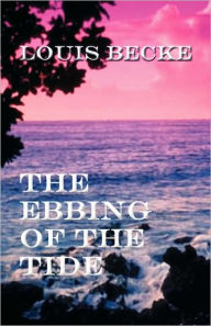 The Ebbing of the Tide - Louis Becke