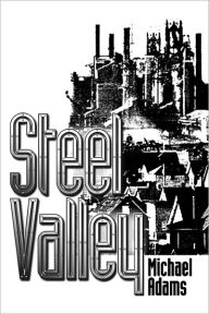 Steel Valley Michael Adams Author