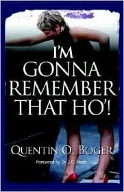 I'm Gonna Remember That Ho! - Boger