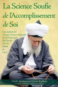 La Science Soufie De L'accomplissement De Soi Cheikh Mouhammad Hicham Kabbani Author
