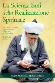 La Scienza Sufi Della Realizzazione Spirituale Shaykh Muhammad Hisham Kabbani Author