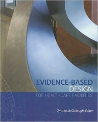 Evidence-Based Design for Healthcare Facilities Cynthia S., Ed. McCullough Ed. Author