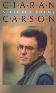 Selected Poems Ciaran Carson - Ciaran Carson